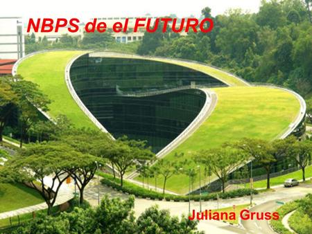 NBPS de el FUTURO Juliana Gruss. AHORA FUTURO Los estudiantes trabajarán más eficiente en la escuela para usará más computadoras. Los robots enseñarán.