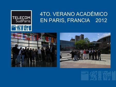 Lugar y Fecha Lugar: Paris, (RER D, estación BRAS DE FER) ESCUELA: Telecom & MANAGEMENT sud PARIS FECHAS: LUNES 25 DE JUNIO – VIERNES 13 DE JULIO DEL.