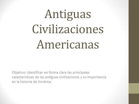 Antiguas Civilizaciones Americanas