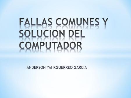 ANDERSON YAI RGUERREO GARCIA. FALLA: INSERT DISK BOOT AND RESTART, NO SE ENCUENTRA EL SISTEMA OPERATIVO u OPERATING SYSTEM NOT FOUND. ROM HALTED SOLUCION: