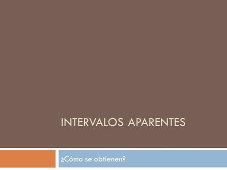 INTERVALOS APARENTES ¿Cómo se obtienen?.  *1 ER paso.- Obtener el numero máximo y el mínimo de la tabulación 1.4001.612 1.3271.525.