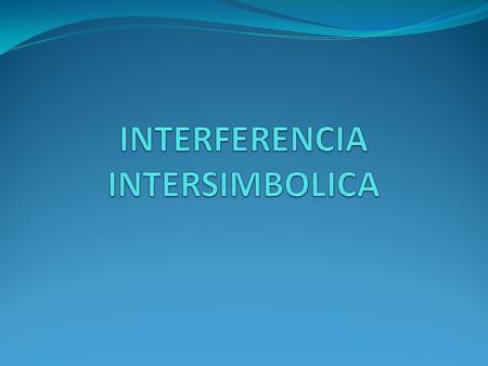 INTERFERENCIA INTERSIMBOLICA