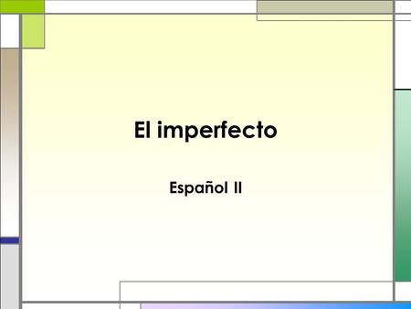 El imperfecto Español II. The uses □ If in English you would say, “used to.” □ If the English verb is the past progressive such as was –ing or were –ing.