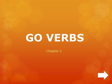 GO VERBS Chapter 2 Go Verbs  Spanish go verbs are irregular in the present tense.  The ending (er) or (ir) changes to (go) in the (yo) form (first.