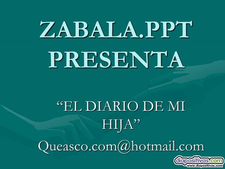 ZABALA.PPT PRESENTA “EL DIARIO DE MI HIJA”