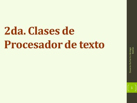 2da. Clases de Procesador de texto Docente Guillermo Verdugo Bastias 1.