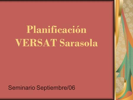 Planificación VERSAT Sarasola Seminario Septiembre/06.
