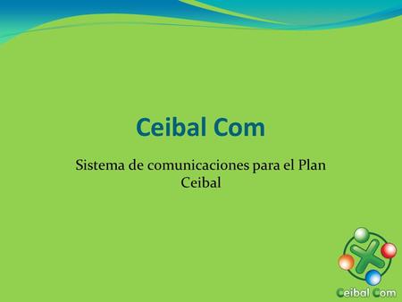 Ceibal Com Sistema de comunicaciones para el Plan Ceibal.