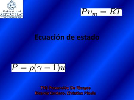 Ecuación de estado. Ecuación de De Estado Una ecuación de estado es una ecuación constitutiva para sistemas hidrostáticos Describe el estado de agregación.