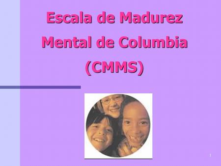 Escala de Madurez Mental de Columbia (CMMS)