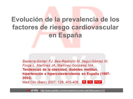 Evolución de la prevalencia de los factores de riesgo cardiovascular en España Basterra-Gortari FJ, Bes-Rastrollo M, Seguí-Gómez M, Forga L, Martínez.
