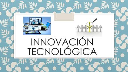 Innovación tecnológica
