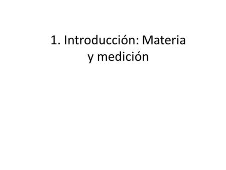 1. Introducción: Materia y medición