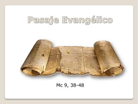 Mc 9, 38-48 A pesar de que Jesús les acaba de decir que el que quiera ser de los suyos tiene que cargar con la cruz.