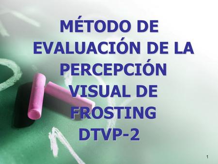 MÉTODO DE EVALUACIÓN DE LA PERCEPCIÓN VISUAL DE FROSTING