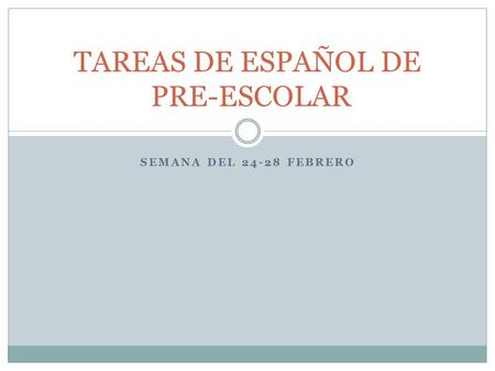 SEMANA DEL 24-28 FEBRERO TAREAS DE ESPAÑOL DE PRE-ESCOLAR.