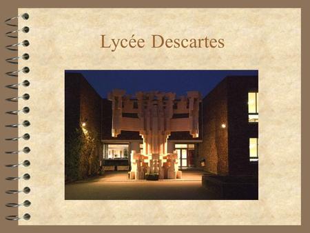 Lycée Descartes. 4 El instituto Descartes se encuentra en Montigny Le Bretonneux. Propone varias carreras para sus 1200 alumnos como : - Ciencias económicas.