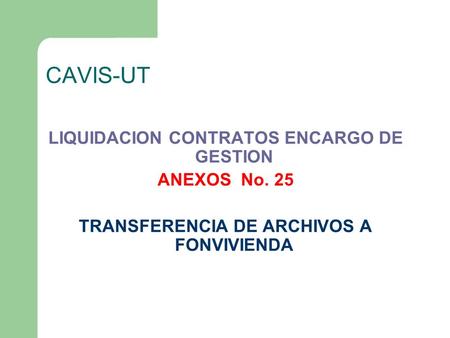 CAVIS-UT LIQUIDACION CONTRATOS ENCARGO DE GESTION ANEXOS No. 25