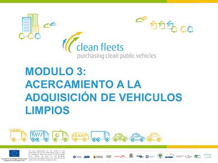 The sole responsibility for the content of this presentation lies with the Clean Fleets project. It does not necessarily reflect the opinion of the European.
