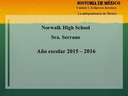 Unidad 1: Esfuerzos heroicos La independencia de México