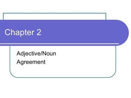 Chapter 2 Adjective/Noun Agreement. Replace the underlined word in each sentence with the word given. ¿Comprenden? Understand?