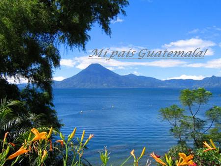 Mí país Guatemala! Guatemala. Bastante pequeño país 4x pequeño Guatemala City. Español y differente lenguas los mayos 12 mil gentes Cristianos Moneda.