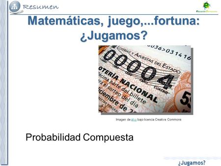 Matemáticas, juego,...fortuna: ¿Jugamos?