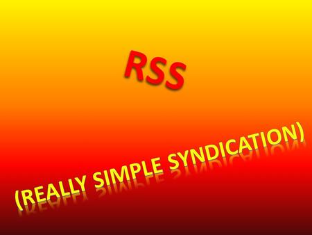 RSS. Es un formato que permite distribuir contenidos sin necesidad de un navegador, utilizando un software diseñado para leer estos contenidos RSS.