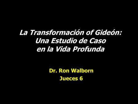 La Transformación of Gideón: Una Estudio de Caso en la Vida Profunda