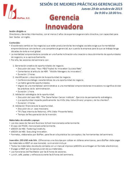 Sesión dirigida a: Directores y Gerentes Intermedios, con al menos 3 años de experiencia gerencial o directiva, con capacidad para leer textos en inglés.