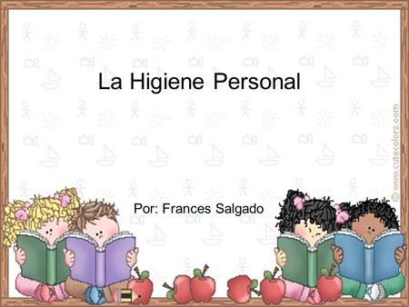 La Higiene Personal Por: Frances Salgado.