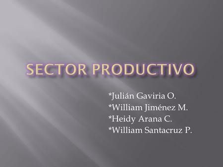 *Julián Gaviria O. *William Jiménez M. *Heidy Arana C. *William Santacruz P.