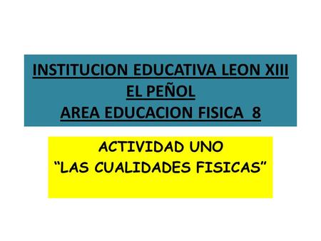 INSTITUCION EDUCATIVA LEON XIII EL PEÑOL AREA EDUCACION FISICA 8