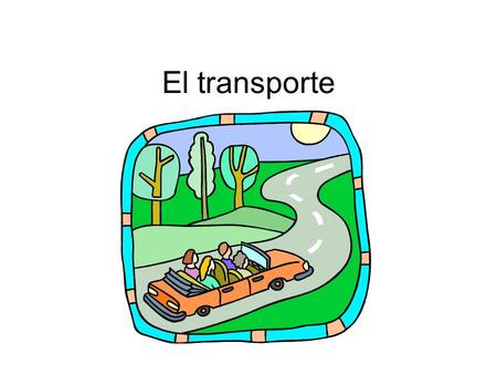 El transporte.