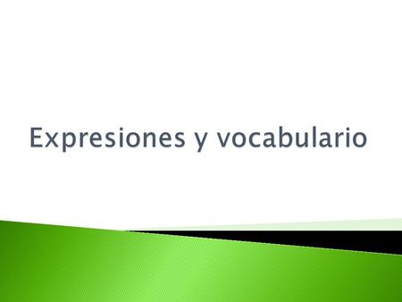  ¿Qué son tres expresiones de la lista que tú no sabías, pero que son importantes?