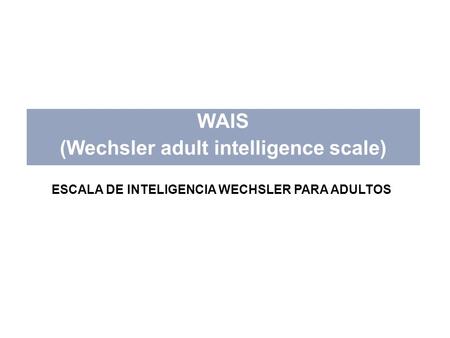 WAIS (Wechsler adult intelligence scale)