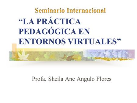 “LA PRÁCTICA PEDAGÓGICA EN ENTORNOS VIRTUALES”
