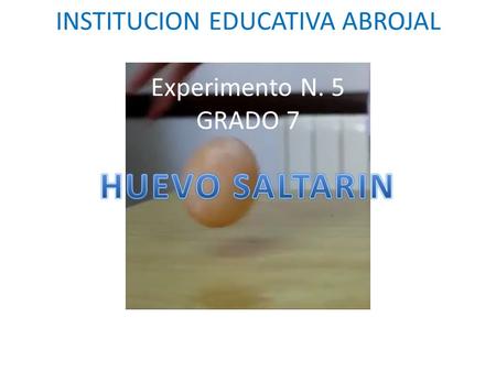 INSTITUCION EDUCATIVA ABROJAL Experimento N. 5 GRADO 7