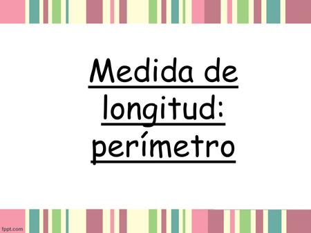 Medida de longitud: perímetro