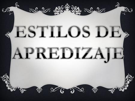 ESTILOS DE APREDIZAJE.