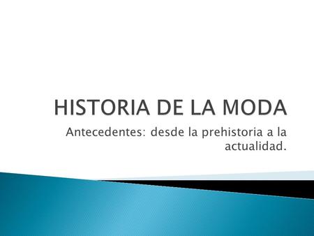 Antecedentes: desde la prehistoria a la actualidad.