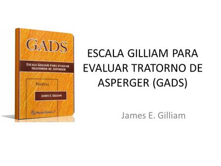 ESCALA GILLIAM PARA EVALUAR TRATORNO DE ASPERGER (GADS)