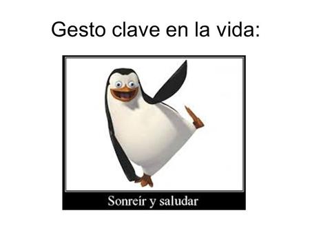 Gesto clave en la vida:.