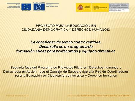 PROYECTO PARA LA EDUCACIÓN EN CIUDADANÍA DEMOCRÁTICA Y DERECHOS HUMANOS: La enseñanza de temas controvertidos. Desarrollo de un programa de formación eficaz.