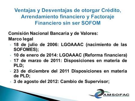 Ventajas y Desventajas de otorgar Crédito, Arrendamiento financiero y Factoraje Financiero sin ser SOFOM Comisión Nacional Bancaria y de Valores: Marco.