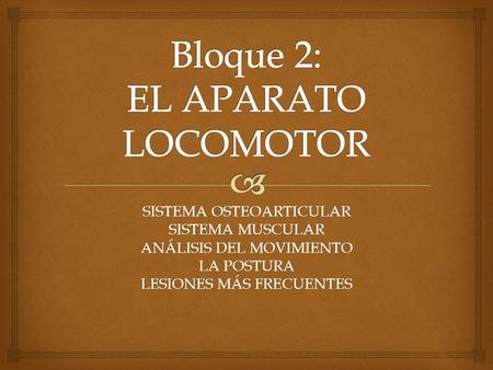 Bloque 2: EL APARATO LOCOMOTOR