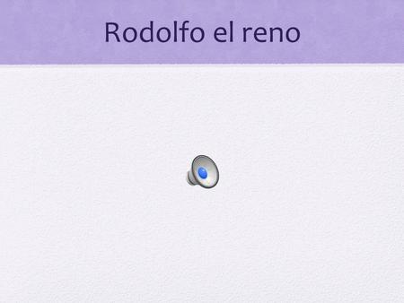 Rodolfo el reno.