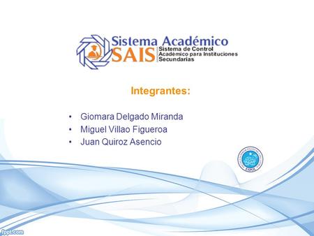 Integrantes: Giomara Delgado Miranda Miguel Villao Figueroa Juan Quiroz Asencio.
