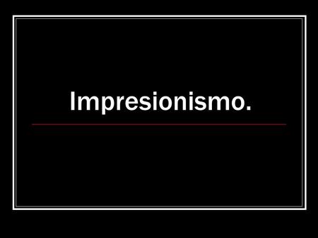Impresionismo..