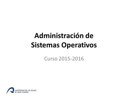 Administración de Sistemas Operativos Curso 2015-2016.